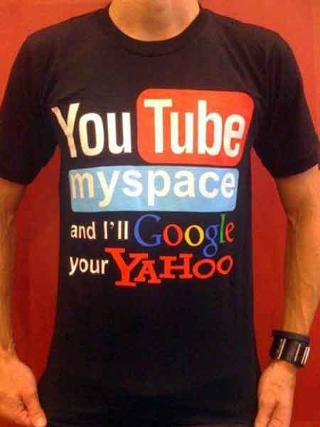 Youtube myspace and i'll google yahoo